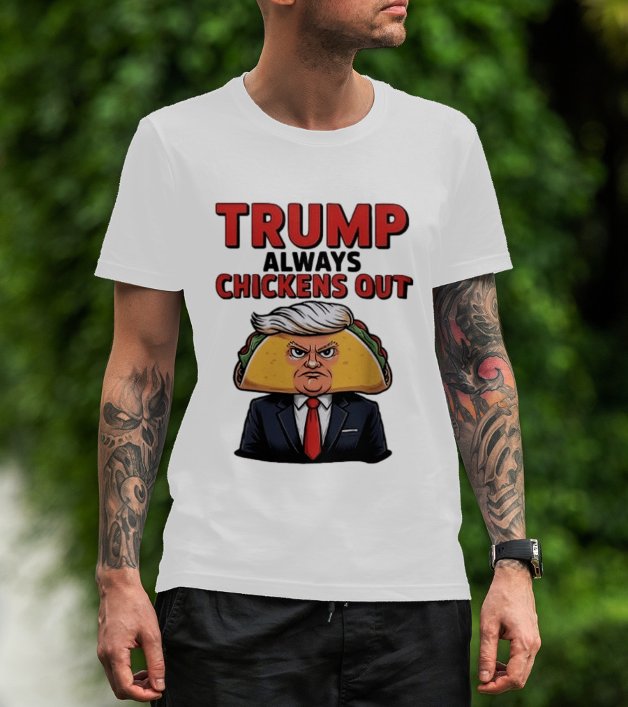 TRUMP Always Chickens Out Taco Head Suit Image T-Shirt