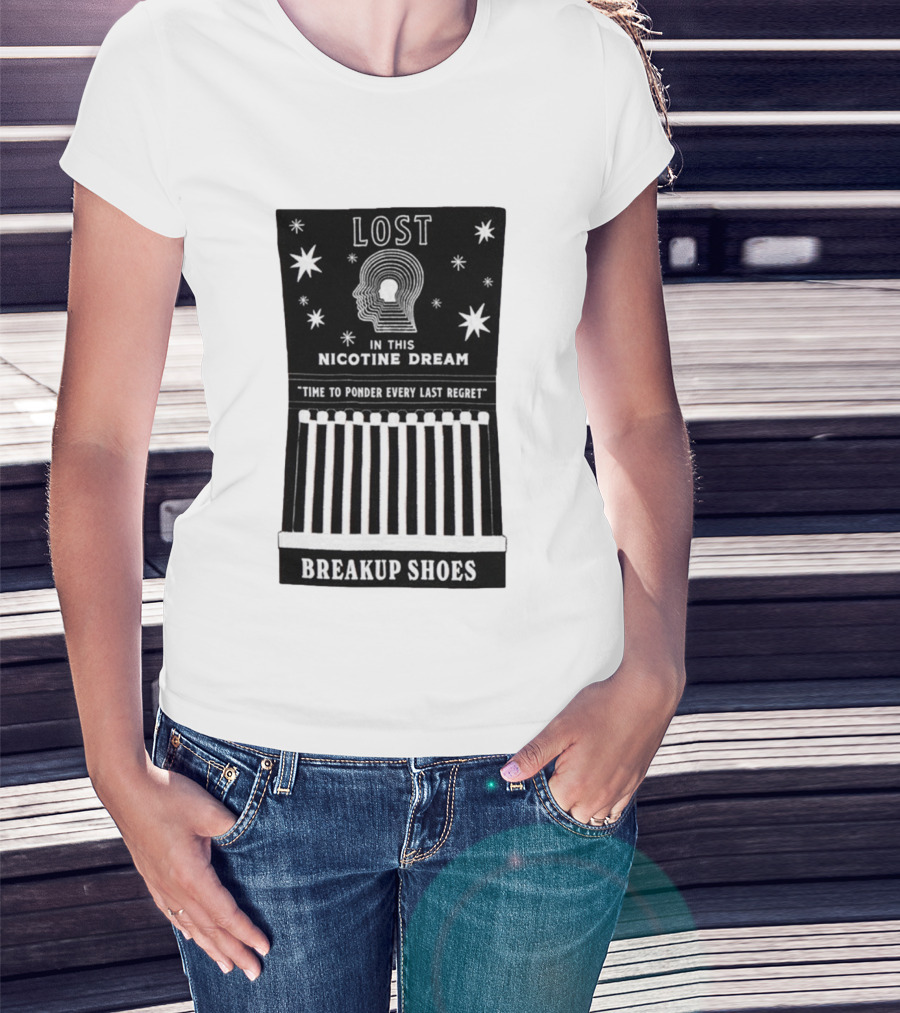 Breakup Shoes Lost In This Nicotine Dream Time To Ponder Every Last Regret T-Shirt
