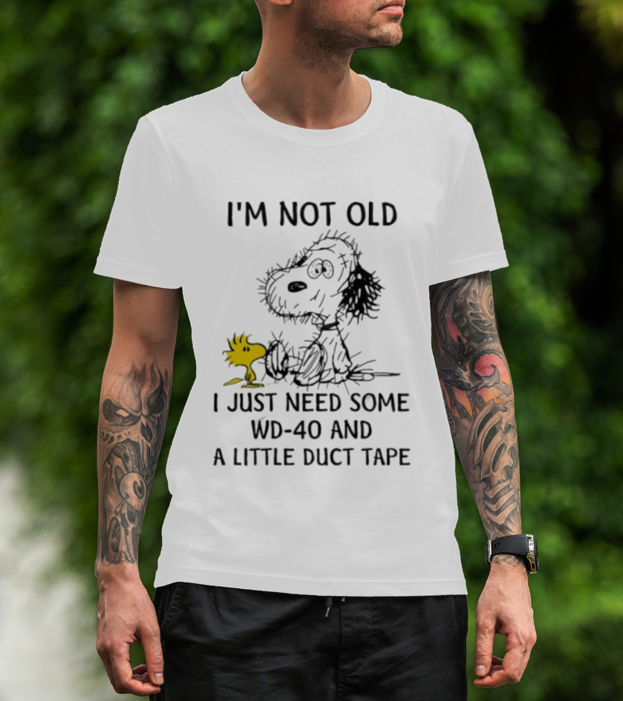 I'm Not Old Snoopy Just Need Some WD 40 And A Little Duct Tape T-Shirt