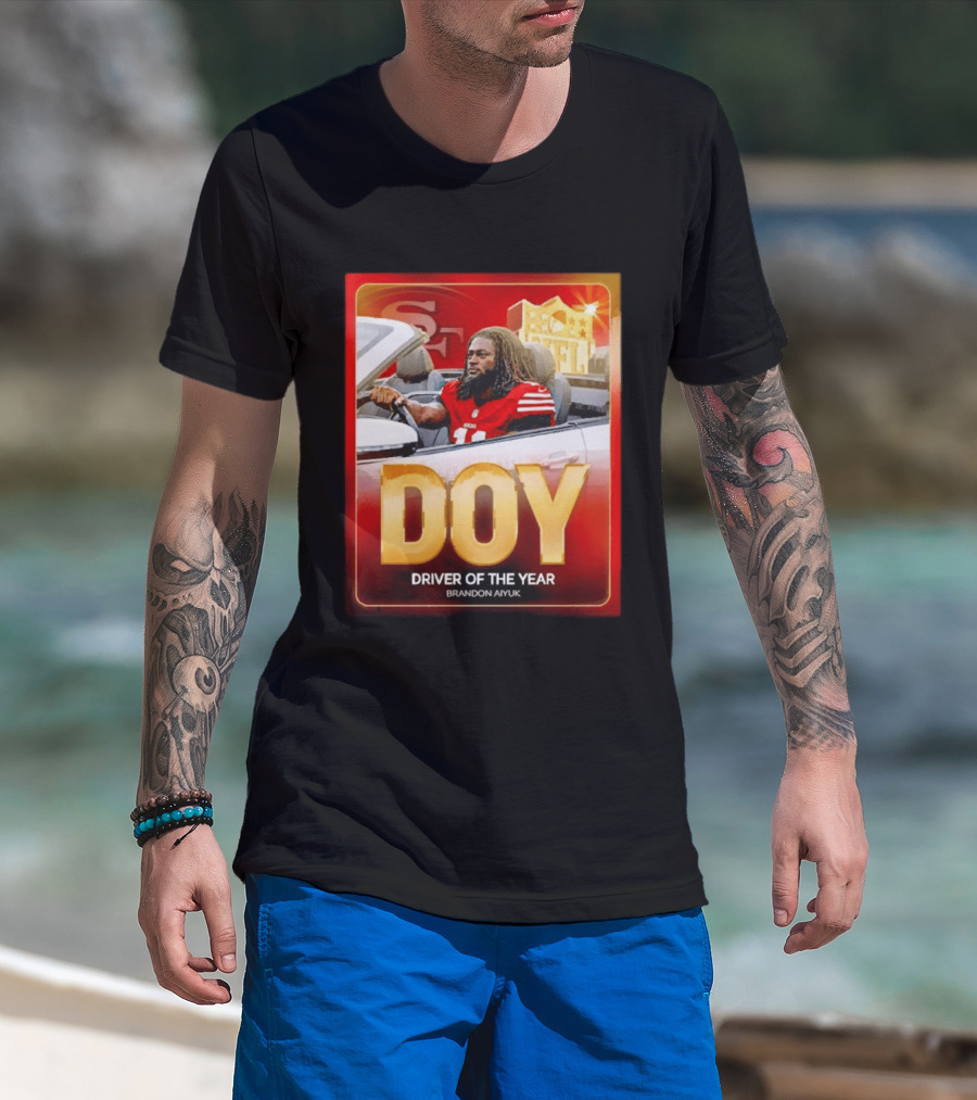 Brandon Aiyuk DOY Driver Of The Year SF NFL 49ers T-Shirt
