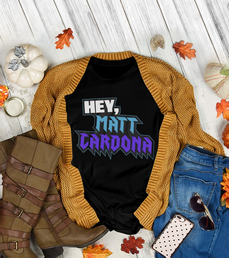 Hey Matt Cardona T-Shirt
