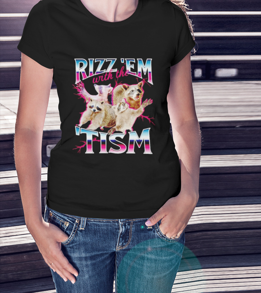 Rizz 'Em With The Tism Raccoon Humor T-Shirt