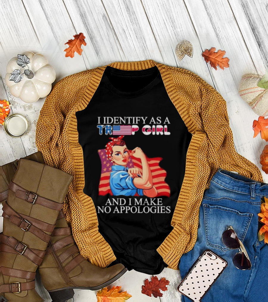 I Identify as a Trump Girl Rosie the Riveter and I Make No Apologies T-Shirt