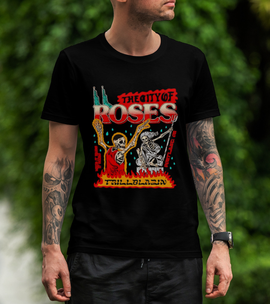 The City Of Roses Skeleton Trillblazin Skeletons And Flames T-Shirt