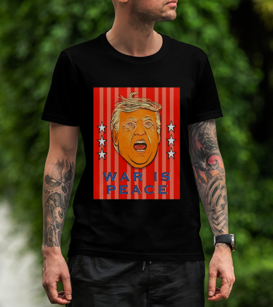 War Is Peace Trump Face With Stars Stripes Politics T-Shirt