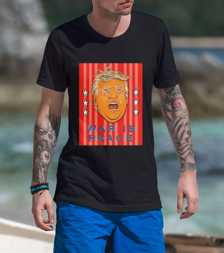 War Is Peace Trump Face With Stars Stripes Politics T-Shirt