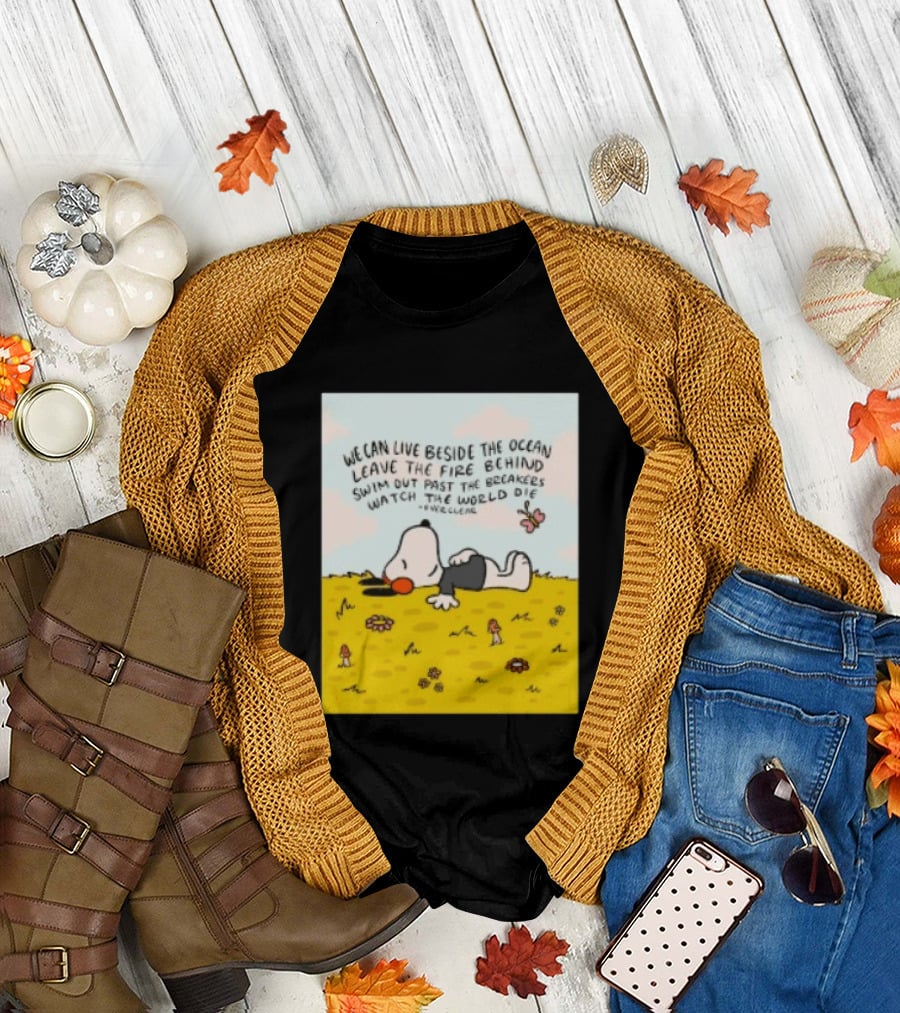 We Can Live Beside the Ocean Leave the Fire Behind Swim Out Past the Breakers Snoopy the World Die Everclear T-Shirt