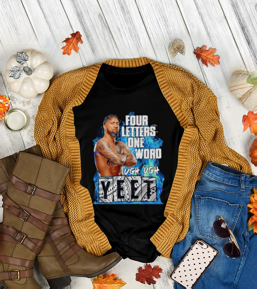 Four Letters One Word Yeet Ugh Ugh Jey Uso T-Shirt