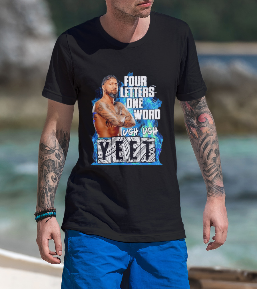 Four Letters One Word Yeet Ugh Ugh Jey Uso T-Shirt