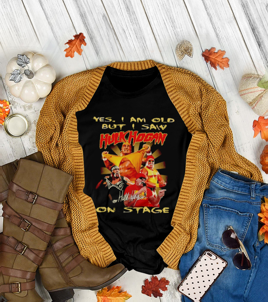 Yes I Am Old But I Saw Hulk Hogan on Stage Retro Wrestling Legend T-Shirt