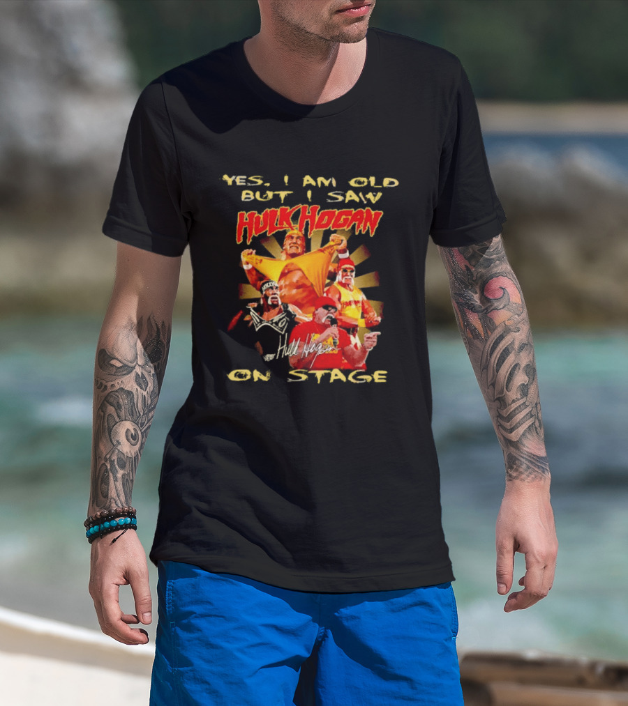 Yes I Am Old But I Saw Hulk Hogan On Stage Retro Wrestling Legend T-Shirt