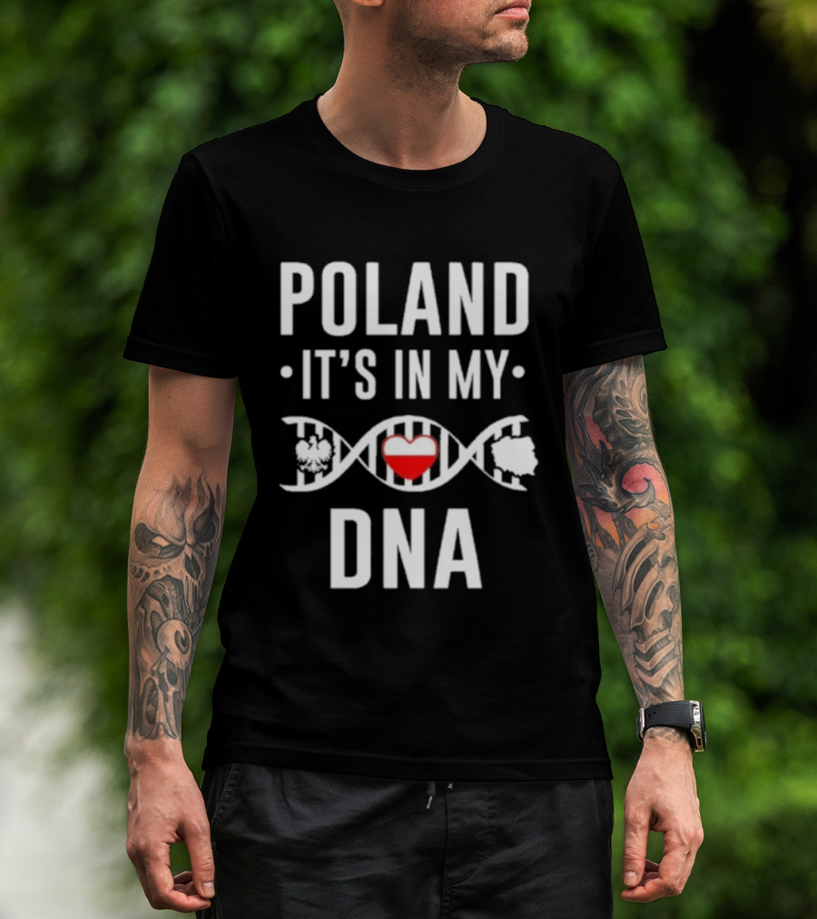Poland It's In My DNA Heart And DNA Strand T-Shirt