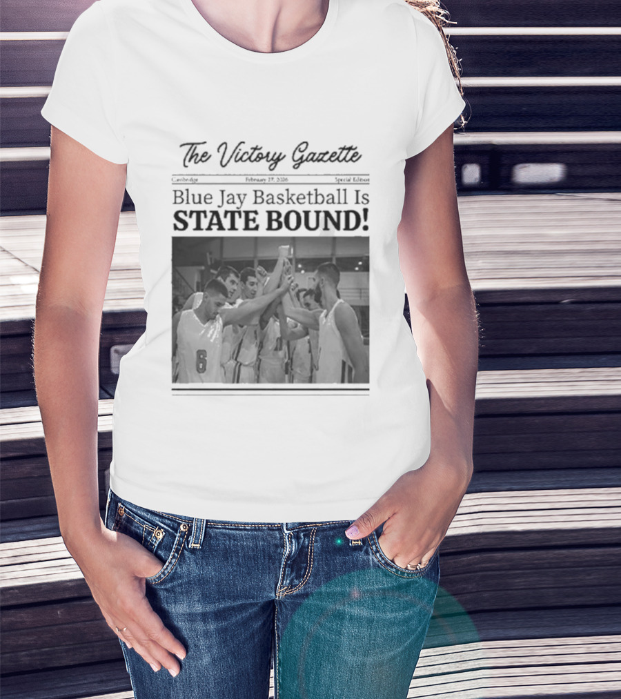 The Victory Gazette Blue Jay Basketball Is State Bound Celebration T-Shirt