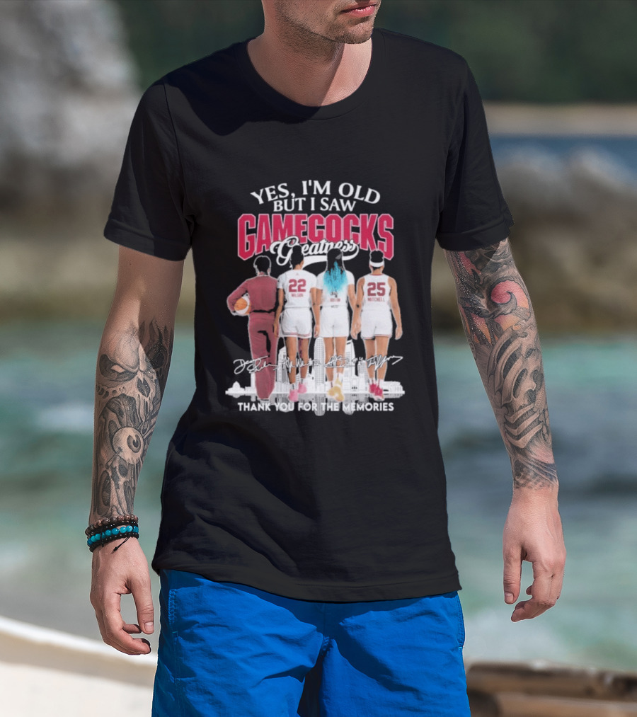 Yes I'm Old But I Saw Gamecocks Greatness Thank You For The Memories T-Shirt