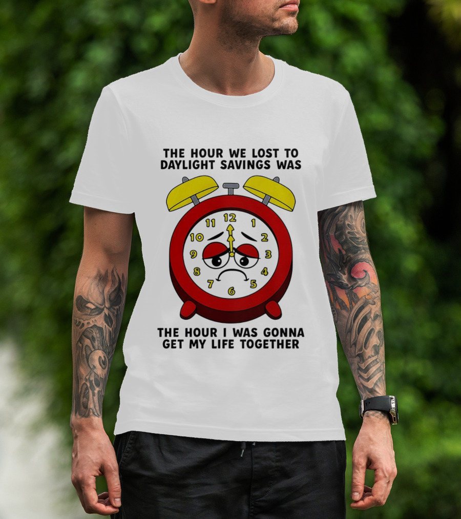 The Hour We Lost To Daylight Savings Face Sad Expression T-Shirt