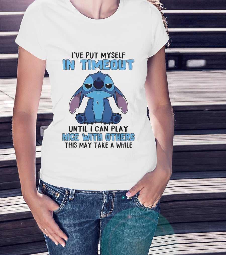 I've Put Myself In Timeout Until I Can Play Nice With Others Stitch T-Shirt