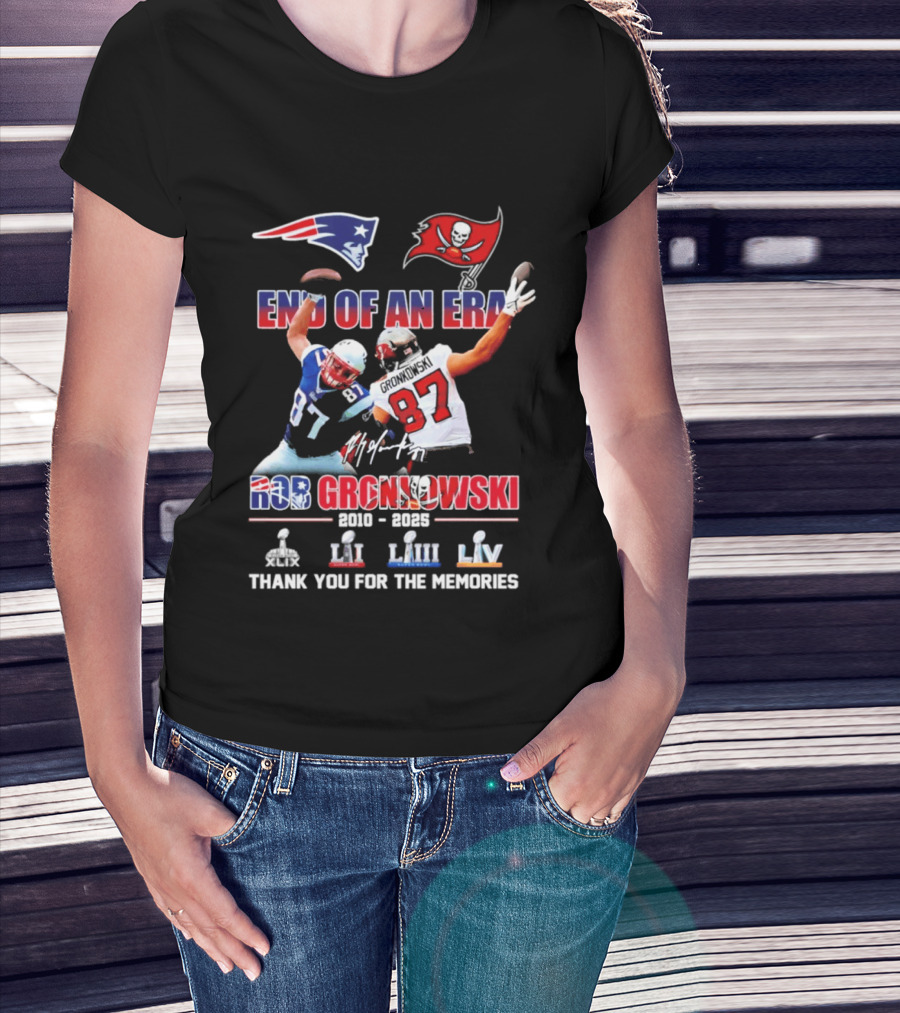 End Of An Era Rob Gronkowski New England Patriots Tampa Bay Buccaneers Thank You For The Memories Super Bowl LI LIII LV T-Shirt