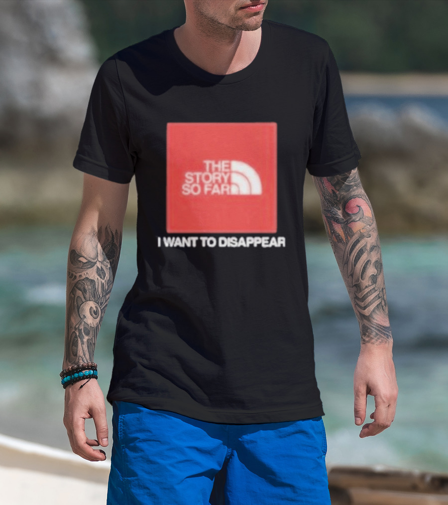 The Story So Far I Want To Disappear T-Shirt