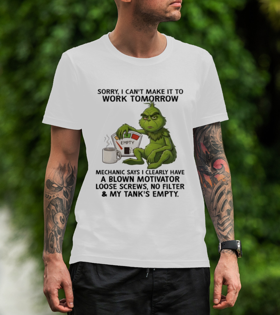 Sorry I Can't Make It To Work Tomorrow Grinch Blown Motivator Tank Empty T-Shirt