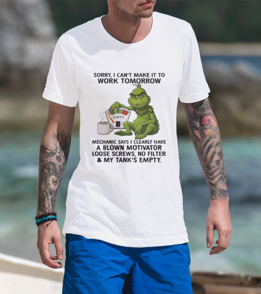 Sorry I Can't Make It To Work Tomorrow Grinch Blown Motivator Tank Empty T-Shirt