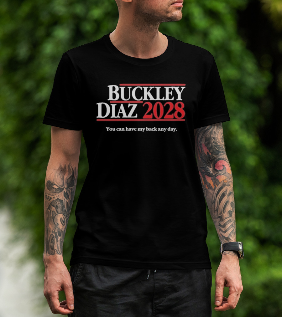 Buckley Diaz 2028 You Can Have My Back Any Day T-Shirt