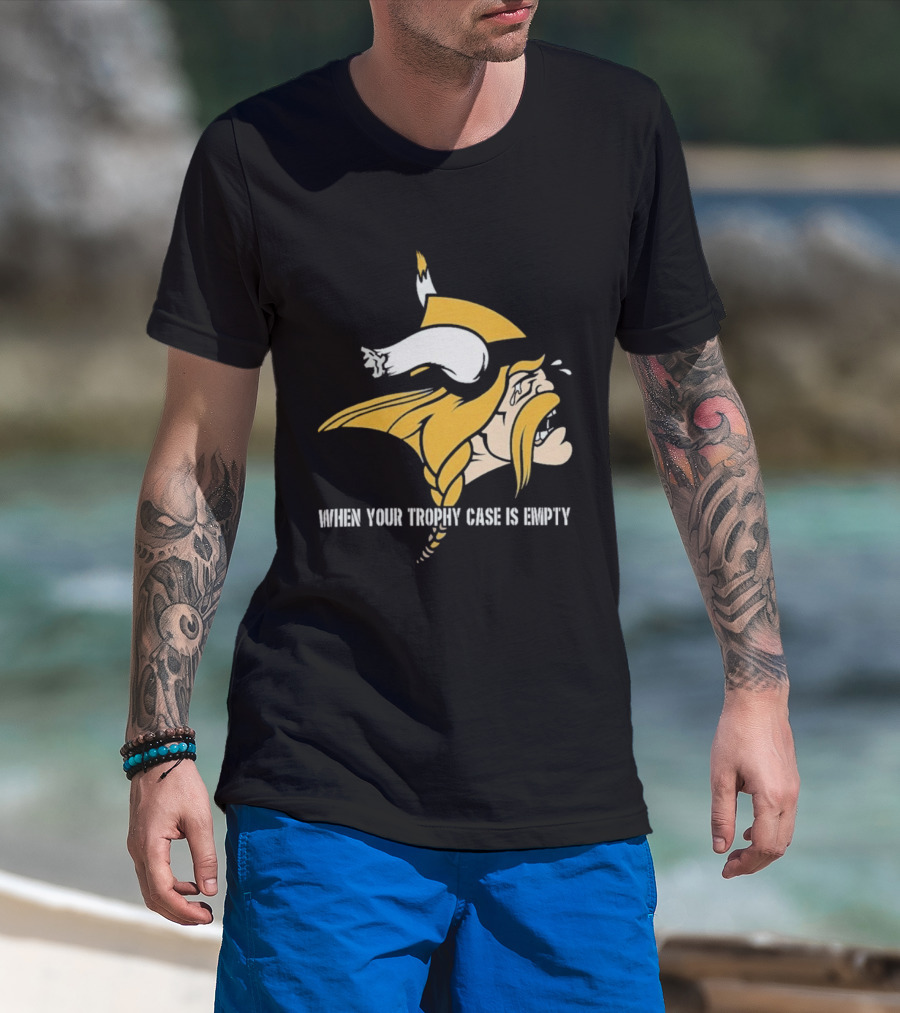 Minnesota Vikings When Your Trophy Case Is Empty Viking Crying T-Shirt