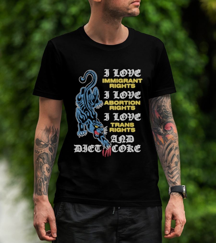 I Love Immigrant Rights Abortion Rights Trans Rights And Diet Coke T-Shirt