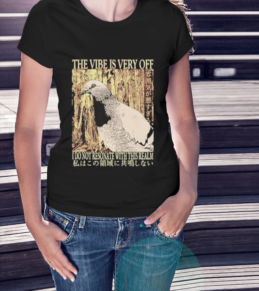 The Vibe Is Very Off I Do Not Resonate With This Realm Pigeon Japanese T-Shirt