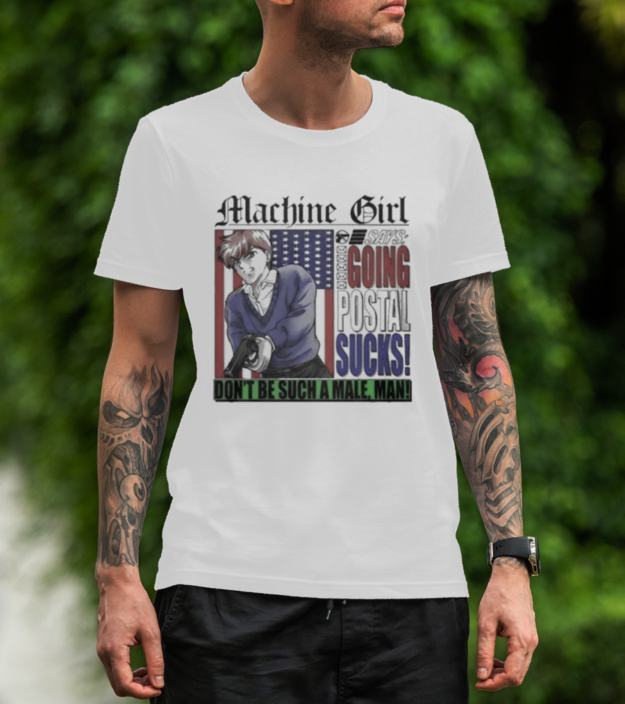 Machine Girl Says Going Postal Sucks Don't Be Such A Male Man USA Flag T-Shirt