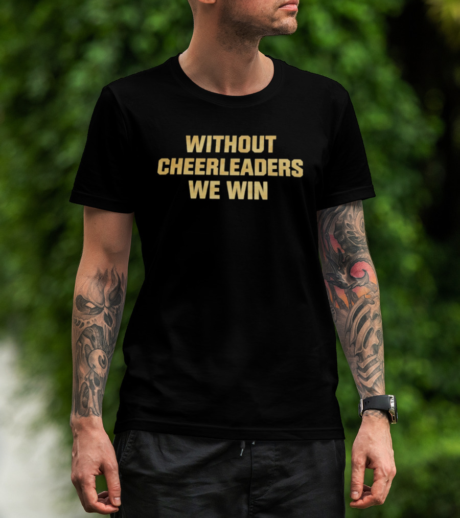 Without Cheerleaders We Win Gene Keady T-Shirt