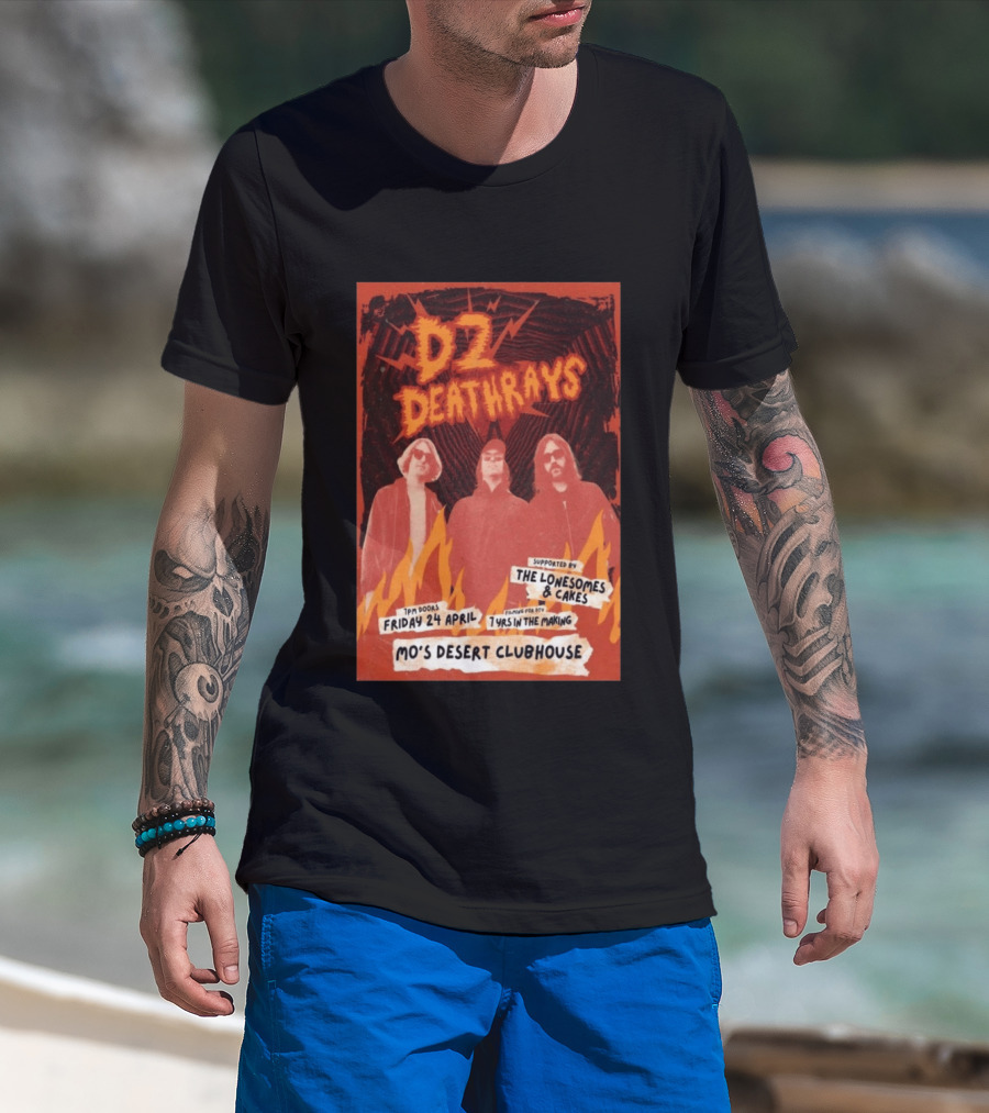 DZ Deathrays Mo's Desert Clubhouse Burleigh Heads April 24 Supported By The Lonesomes Cakes T-Shirt