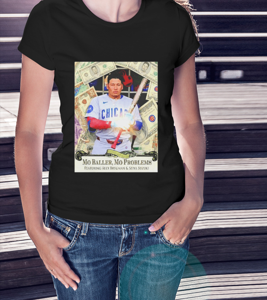 Mo Baller Mo Problems Chicago Cubs Featuring Alex Bregman Seiya Suzuki Moisés Ballesteros T-Shirt