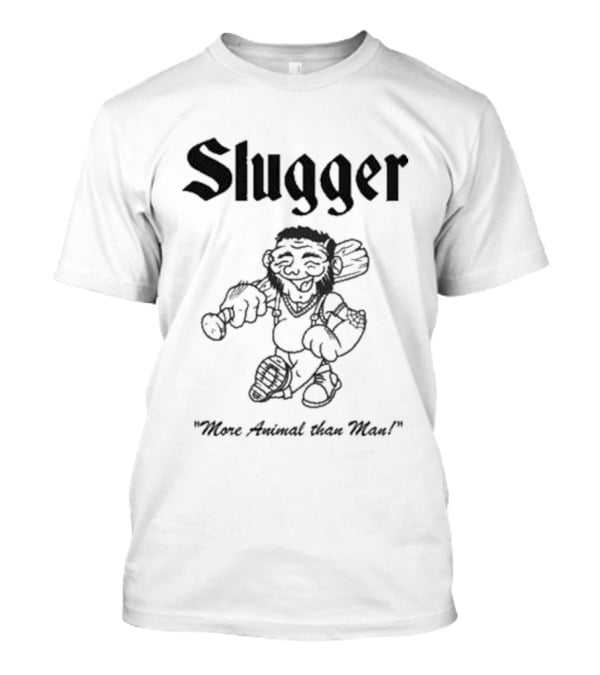 Slugger More Animal Than Most Friends Family Forever T-Shirt
