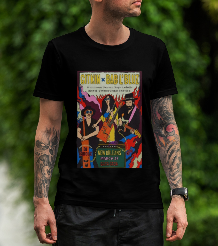 Gitkin Bab L'Bluz Moroccan Gnawa Psychedelic Twang Funk Exotica New Orleans March 27 Gasa Gasa DJ Carole 8PM T-Shirt
