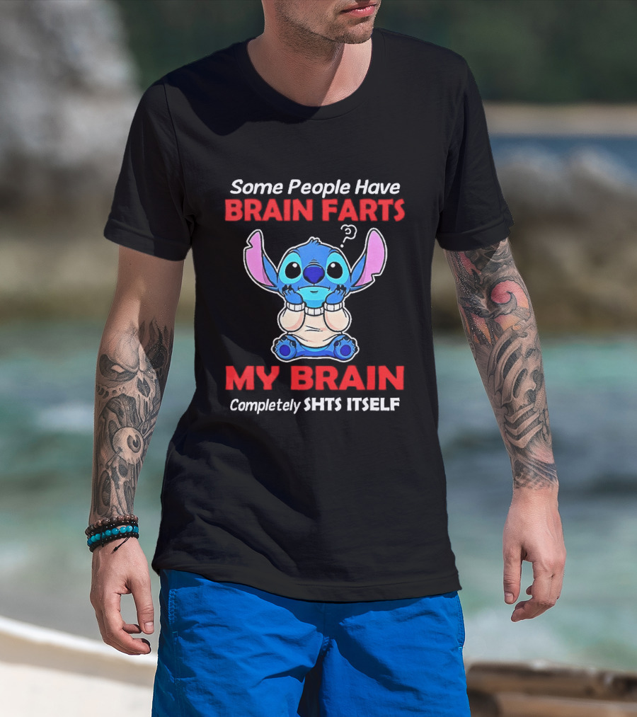 Stitch Some People Have Brain Farts My Brain Completely Shts Itself T-Shirt