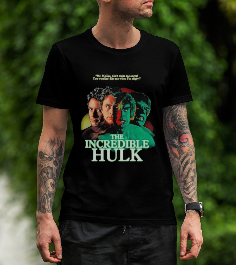 The Incredible Hulk TV Series Bill Bixby Lou Ferrigno Mr McGee Don't Make Me Angry You Wouldn't Like Me When I'm Angry T-Shirt