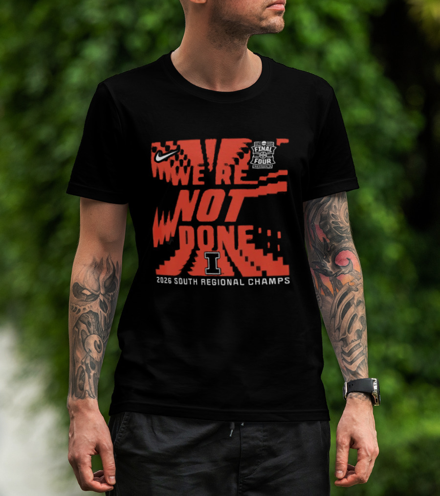 Illinois Fighting Illini 2026 NCAA Men's Basketball Tournament We're Not Done South Regional Champs T-Shirt