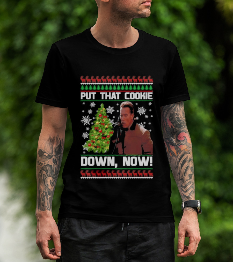 Arnold Schwarzenegger Put That Cookie Down Now Ugly Christmas Sweater Holiday Humor T-Shirt