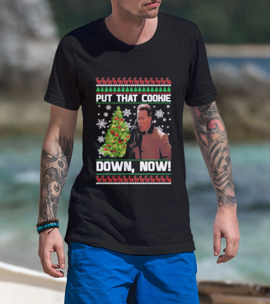 Arnold Schwarzenegger Put That Cookie Down Now Ugly Christmas Sweater Holiday Humor T-Shirt