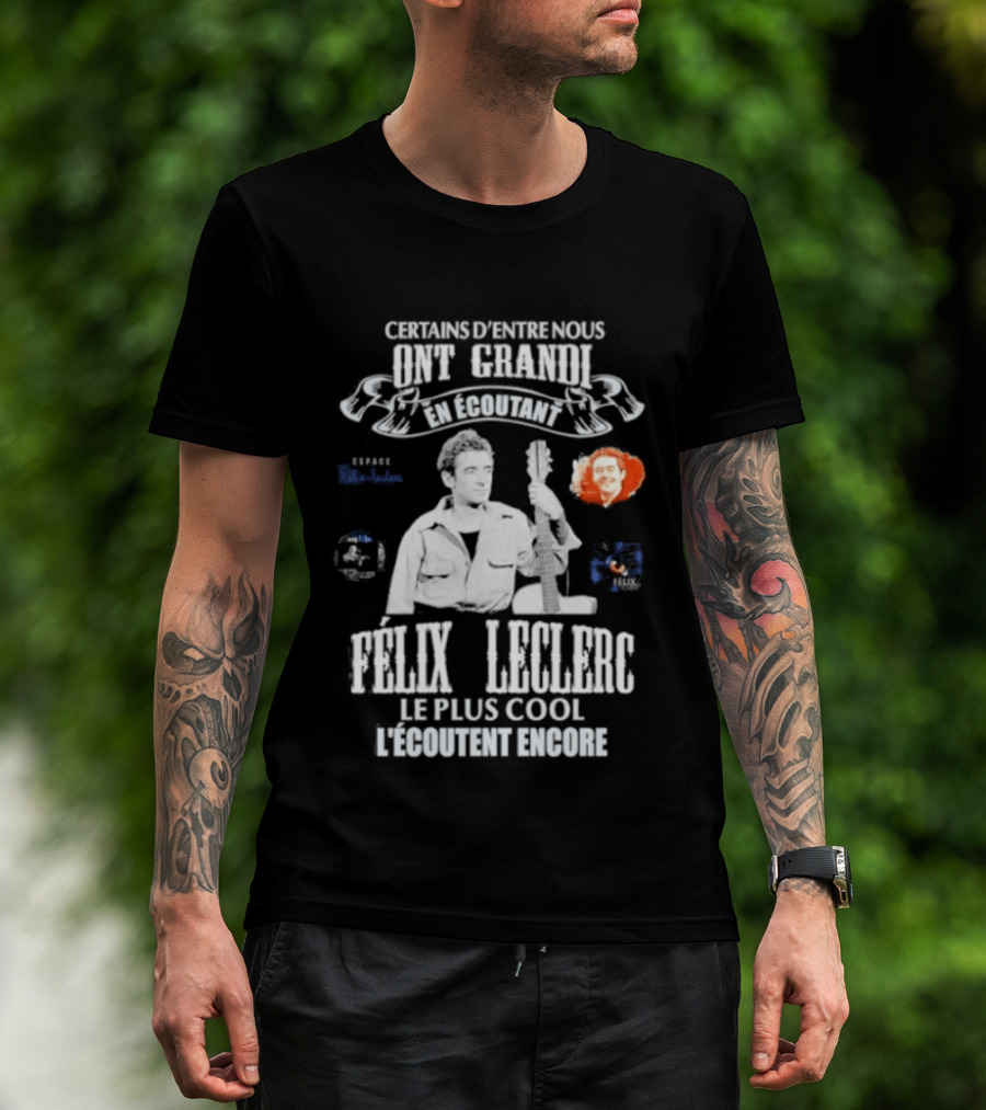 Certains D'entre Nous Ont Grandi En Écoutant Félix Leclerc Le Plus Cool Legends T-Shirt