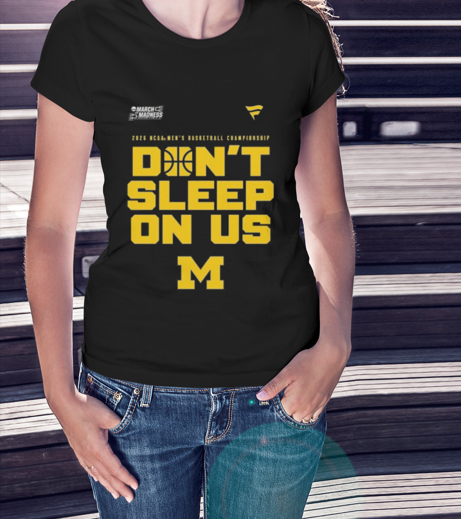 2026 Michigan Wolverines NCAA Men's Basketball Tournament March Madness Don't Sleep On Us T-Shirt