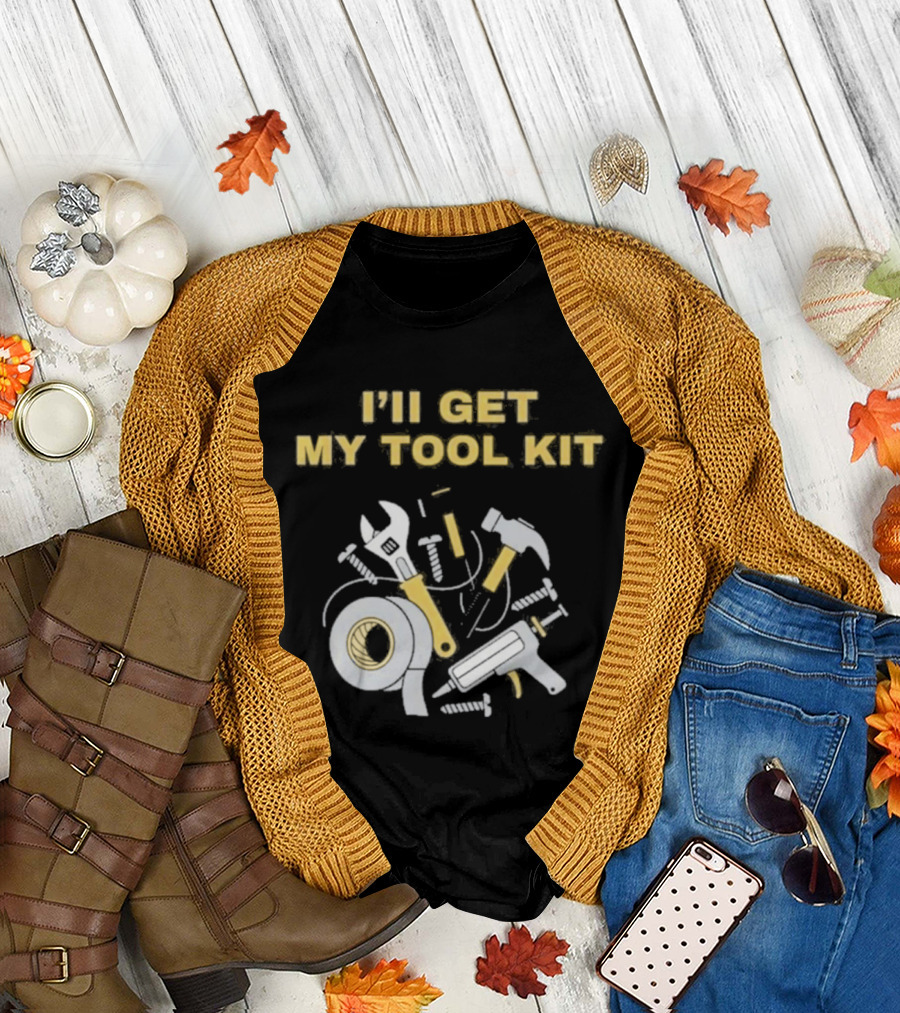 I'll Get My Tool Kit Duct Tape Wrench Hammer Screws T-Shirt