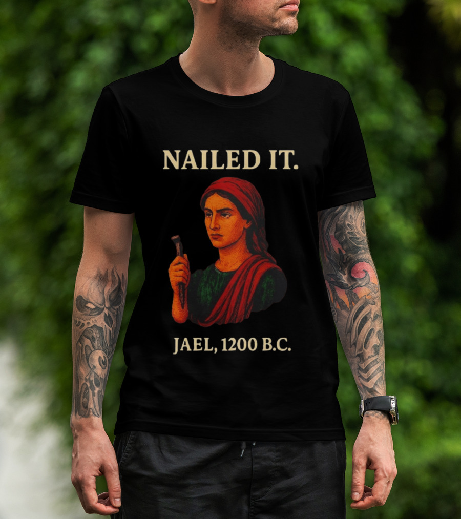 Nailed It Jael 1200 BC Biblical Figure T-Shirt