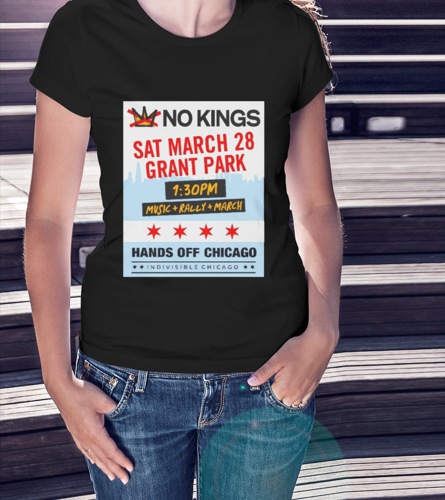 No Kings March 28 Grant Park Music Rally Hands Off Chicago Indivisible T-Shirt