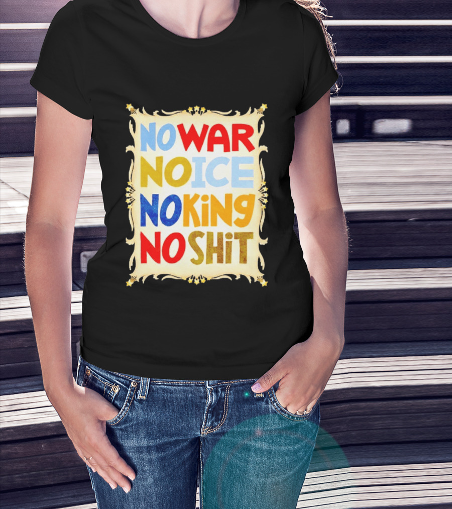 No War No Ice No King No Shit T-Shirt