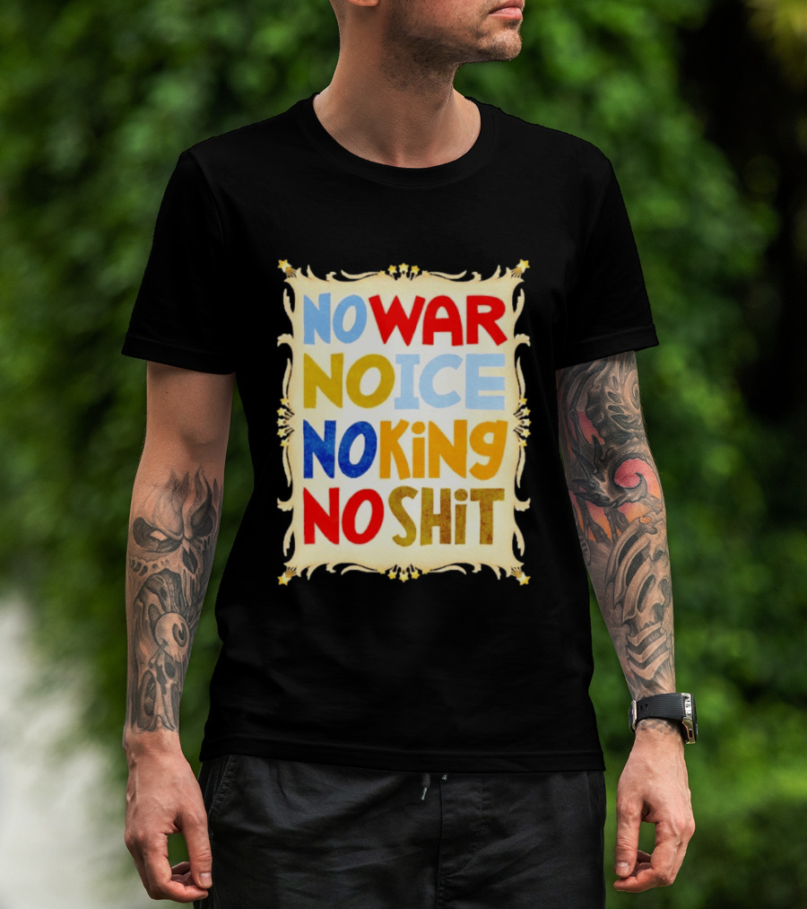 No War No Ice No King No Shit T-Shirt