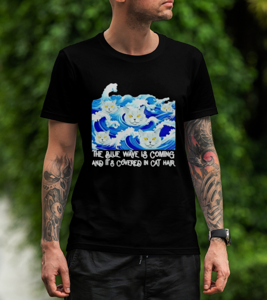 The Blue Wave Is Coming Covered In Cat Hair Cats For Kamala T-Shirt