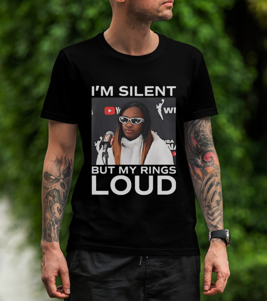 I'm Silent But My Rings Loud WNBA T-Shirt