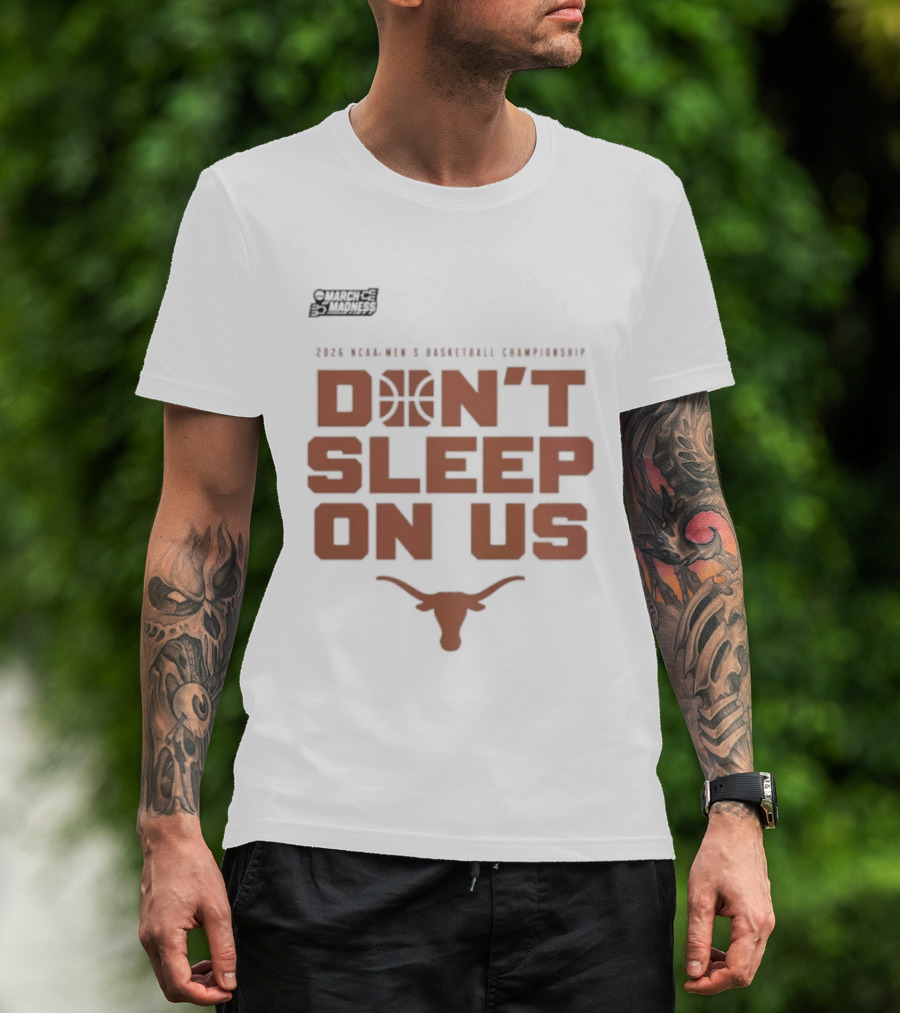March Madness Texas Longhorns Men's Basketball Tournament Don't Sleep On Us T-Shirt