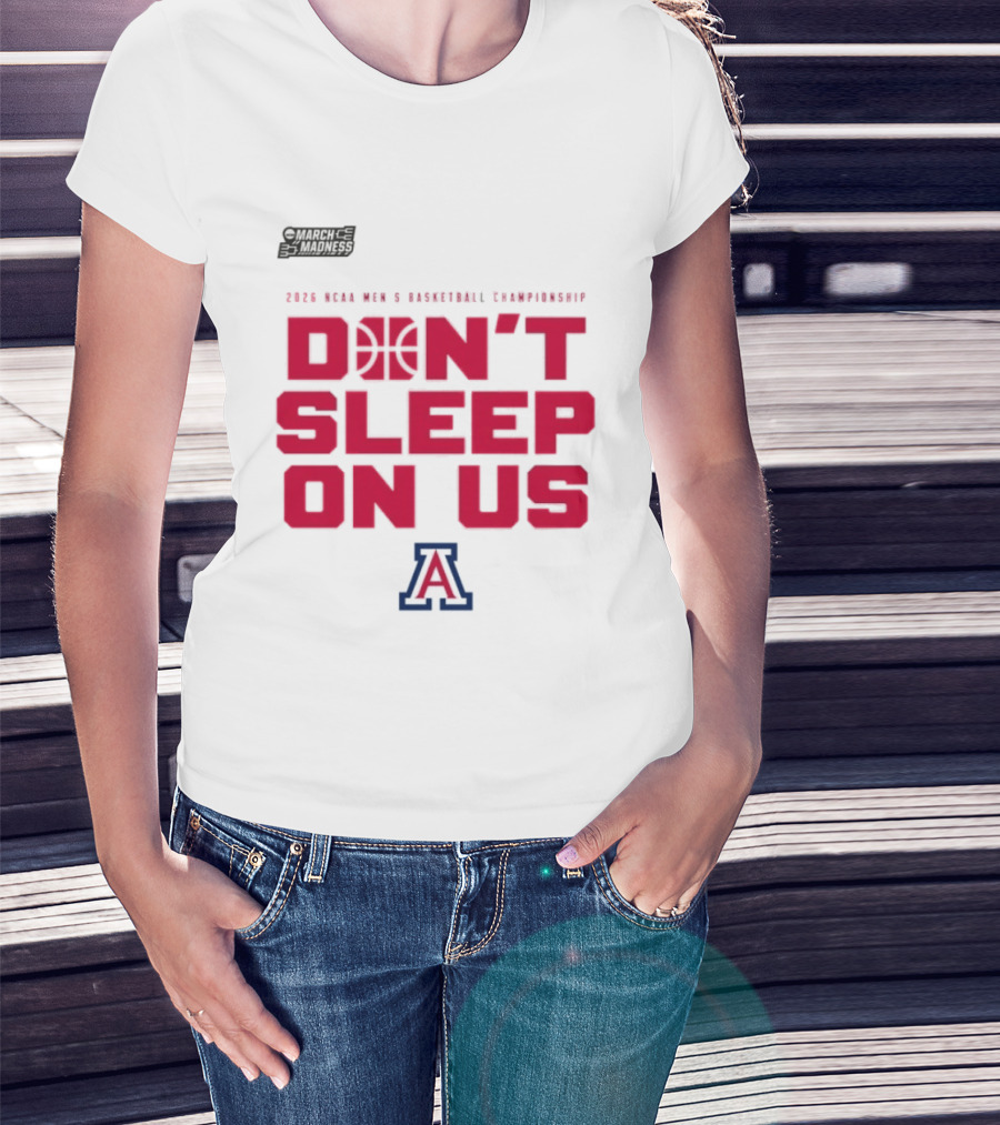 Arizona Wildcats Don't Sleep On Us 2026 NCAA Men's Basketball Tournament March Madness T-Shirt
